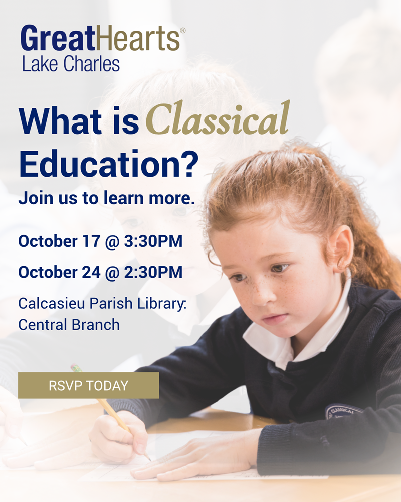 What is classical education? Join us to learn more. October 17 @ 3:30pm | October 24 @ 2:30pm | Calcasieu Parish Library Central Branch | RSVP Today